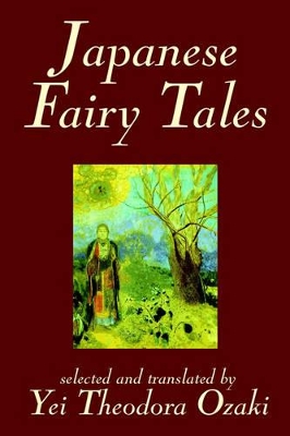 Japanese Fairy Tales by Yei Theodora Ozaki