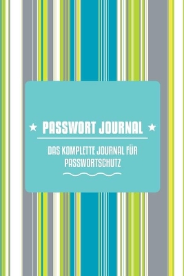 Passwort-Journal - Das Komplette Journal Fur Passwortschutz book