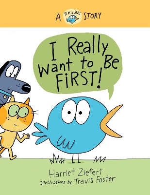I Really Want to Be First!: A Really Bird Story book