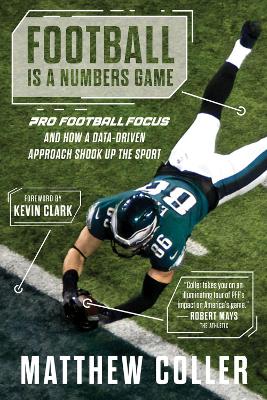 Football is a Numbers Game: The History of Pro Football Focus and How a Data-Driven Approach Changed Football Forever book