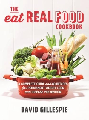 Eat Real Food Cookbook by David Gillespie