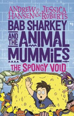 Bab Sharkey and the Animal Mummies: The Spongy Void (Book 3) book