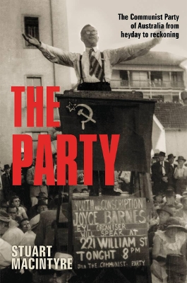 The Party: The Communist Party of Australia from heyday to reckoning book