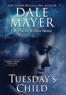 Tuesday's Child: A Psychic Visions Novel by Dale Mayer