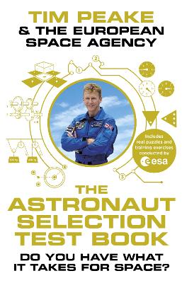 The Astronaut Selection Test Book: Do You Have What it Takes for Space? by Tim Peake