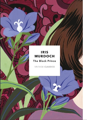 The Black Prince (Vintage Classics Murdoch Series): Iris Murdoch by Iris Murdoch