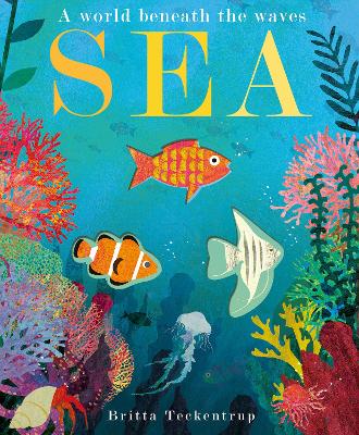 Sea: A World Beneath the Waves by Britta Teckentrup