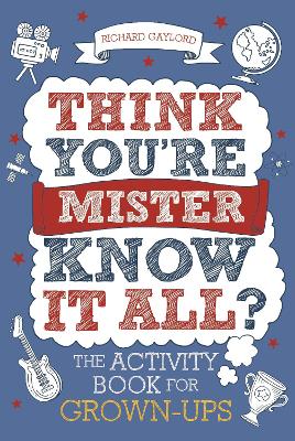Think You're Mister Know-it-All?: The Activity Book for Grown-ups book