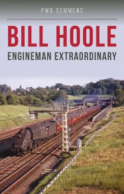Bill Hoole: Engineman Extraordinary book