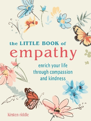 The Little Book of Empathy: Enrich Your Life Through Compassion and Kindness book