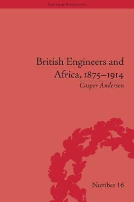 British Engineers and Africa, 1875-1914 by Casper Andersen