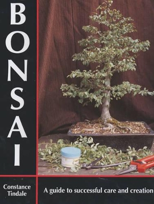 Bonsai: A Guide to Successful Care and Creation book