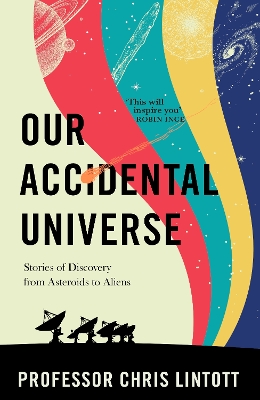 Our Accidental Universe: Stories of Discovery from Asteroids to Aliens book