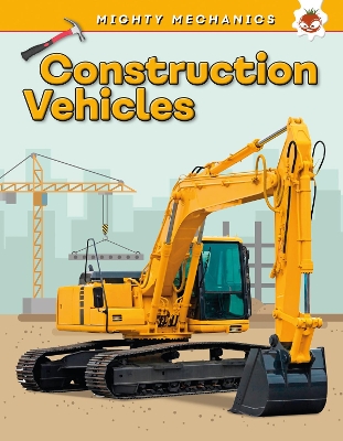 Construction Vehicles - Mighty Mechanics book