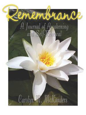Remembrance: Journal of Awakening and Self-Renewal book