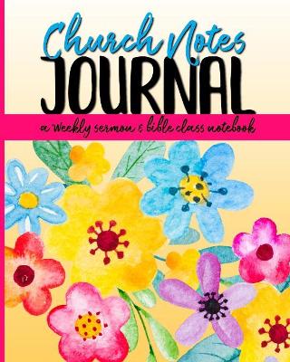 Church Notes Journal: A Weekly Sermon and Bible Class Notebook for Women book