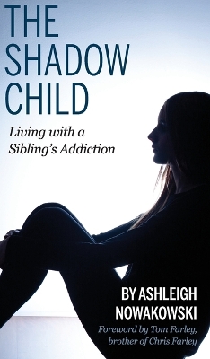 The Shadow Child: Living With a Sibling's Addiction book