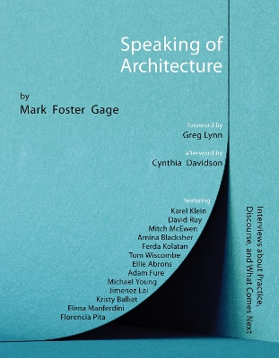 Speaking of Architecture: Interviews About What Comes Next, with Mark Foster Gage book