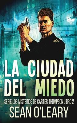 La Ciudad del Miedo by Sean O'Leary