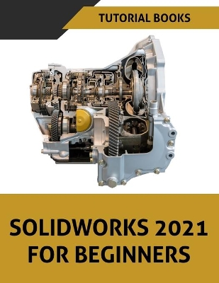SOLIDWORKS 2021 For Beginners: Colored book