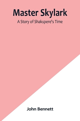 Master Skylark: A Story of Shakspere's Time book