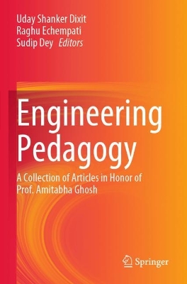 Engineering Pedagogy: A Collection of Articles in Honor of Prof. Amitabha Ghosh by Uday Shanker Dixit