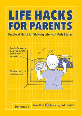 Life Hacks for Parents by Dan Marshall