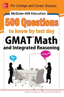 McGraw-Hill Education 500 GMAT Math and Integrated Reasoning Questions to Know by Test Day book