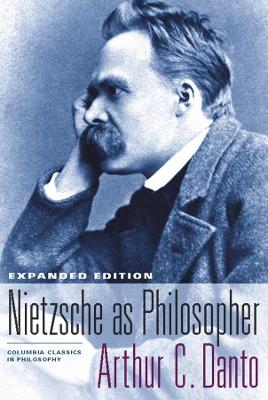 Nietzsche as Philosopher by Arthur C. Danto