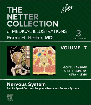 The Netter Collection of Medical Illustrations: Nervous System, Volume 7, Part II - Spinal Cord and Peripheral Motor and Sensory Systems: The Netter Collection of Medical Illustrations: Nervous System, Volume 7, Part II - Spinal Cord and Peripheral Motor and Sensory Systems - E-Book by Michael J. Aminoff