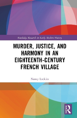 Murder, Justice, and Harmony in an Eighteenth-Century French Village book