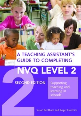Teaching Assistant's Guide to Completing NVQ by Susan Bentham
