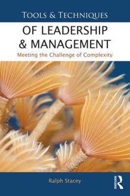 Tools and Techniques of Leadership and Management by Ralph Stacey