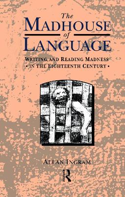The Madhouse of Language by Allan Ingram