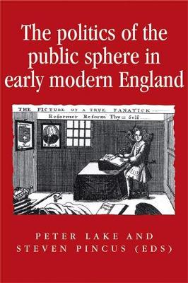 Politics of the Public Sphere in Early Modern England book