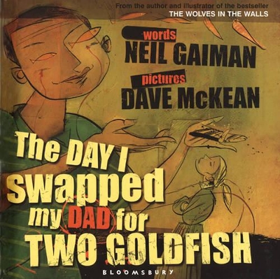The Day I Swapped My Dad for Two Goldfish by Neil Gaiman