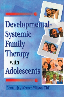 Developmental-Systemic Family Therapy With Adolescents by Terry S Trepper
