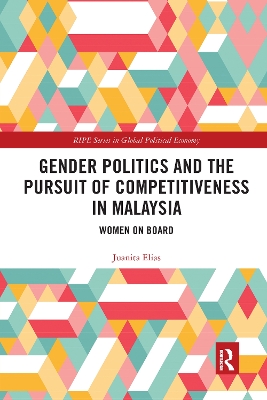 Gender Politics and the Pursuit of Competitiveness in Malaysia: Women on Board book