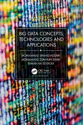 Big Data Concepts, Technologies, and Applications by Mohammad Shahid Husain