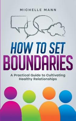 How To Set Boundaries: A Practical Guide to Cultivating Healthy Relationships book