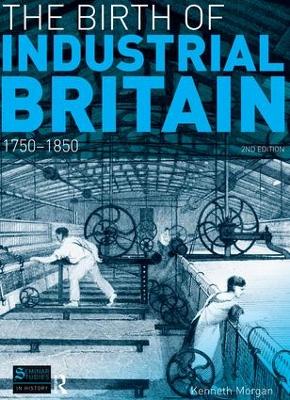 The Birth of Industrial Britain by Kenneth Morgan