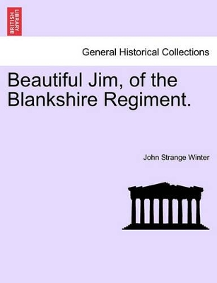 Beautiful Jim, of the Blankshire Regiment. book