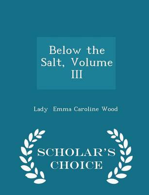 Below the Salt, Volume III - Scholar's Choice Edition book