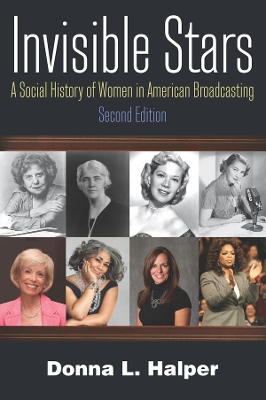 Invisible Stars: A Social History of Women in American Broadcasting by Donna Halper