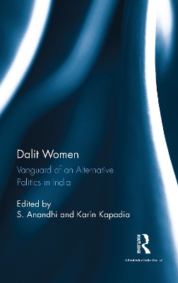 Dalit Women: Vanguard of an Alternative Politics in India book