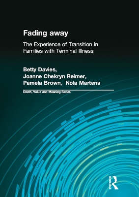 Fading away: The Experience of Transition in Families with Terminal Illness by Betty Davies PhD.
