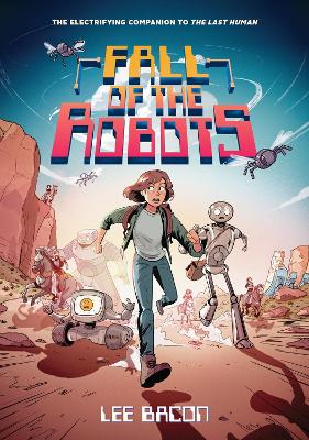 Fall of the Robots (The Last Human #2) by Lee Bacon