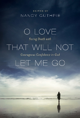 O Love That Will Not Let Me Go by Randy Alcorn