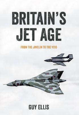 Britain's Jet Age by Guy Ellis