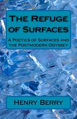 The Refuge of Surfaces: A Poetics of Surfaces and the Postmoden Odyssey book